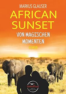 African Sunset: Von magischen Momenten (Wolkenträume – Spirit of the Bush Pilots)