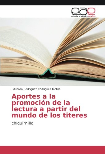 Aportes a la promoción de la lectura a partir del mundo de los titeres: chiquirnillo