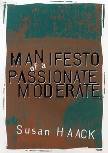 Manifesto of a Passionate Moderate: Unfashionable Essays