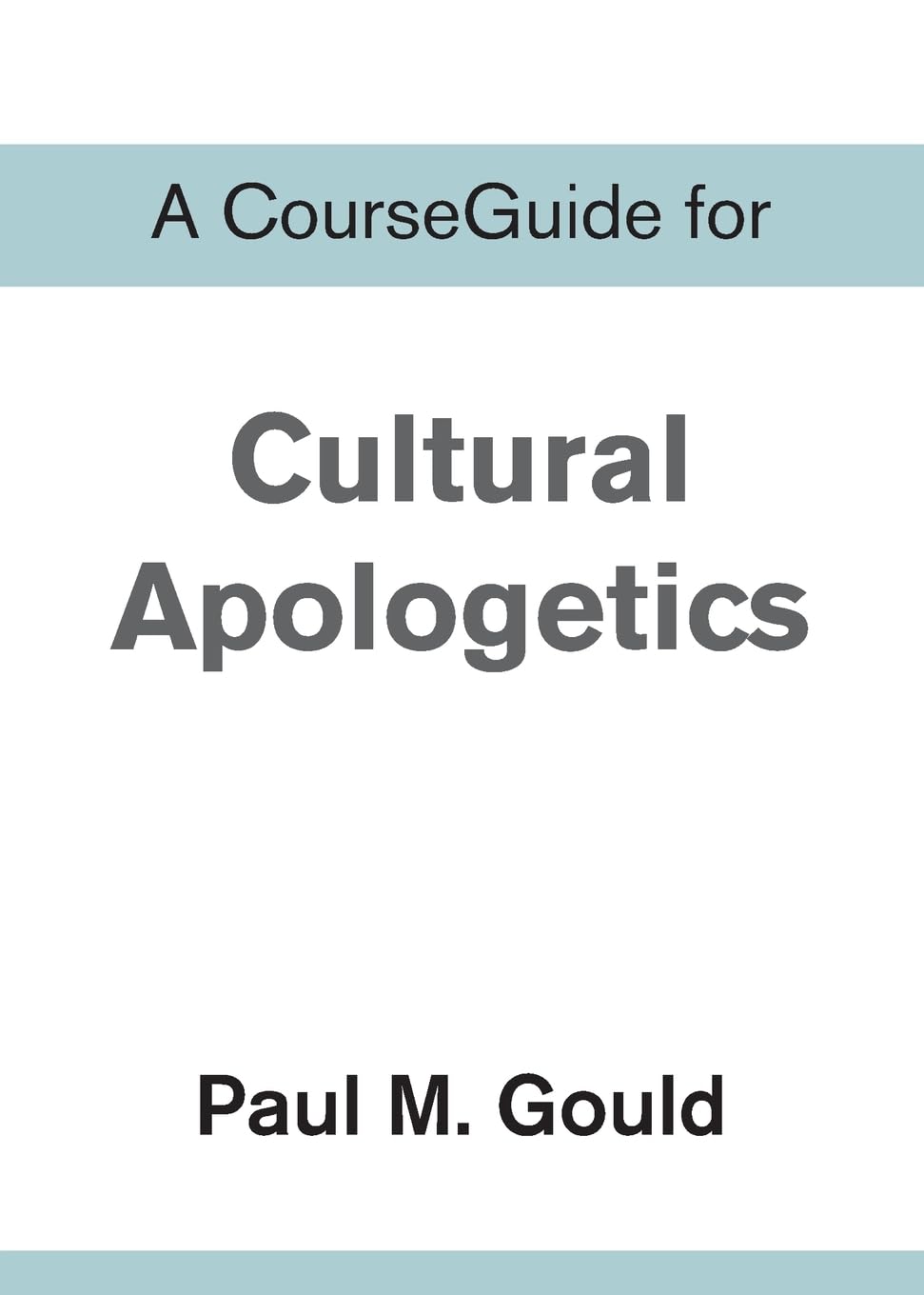 A CourseGuide for Cultural Apologetics