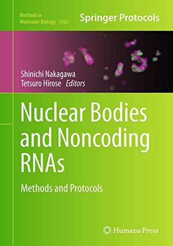 Nuclear Bodies and Noncoding RNAs: Methods and Protocols (Methods in Molecular Biology, Band 1262)