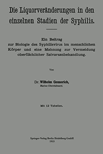 Die Liquorveränderungen in den einzelnen Stadien der Syphilis: Ein Beitrag zur Biologie des Syphilisvirus im menschlichen Körper und eine Mahnung zur. ... oberflächlicher Salvarsanbehandlung