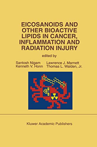 Eicosanoids and Other Bioactive Lipids in Cancer, Inflammation and Radiation Injury: Proceedings of the 2nd International Conference September 17–21, ... FRG (Developments in Oncology, 71, Band 71)