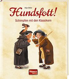 Hundsfott!: Schimpfen mit den Klassikern