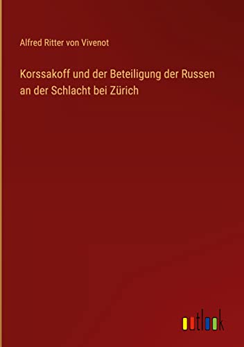Korssakoff und der Beteiligung der Russen an der Schlacht bei Zürich