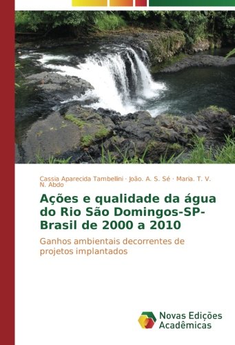 Ações e qualidade da água do Rio São Domingos-SP-Brasil de 2000 a 2010: Ganhos ambientais decorrentes de projetos implantados