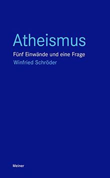 Atheismus: Fünf Einwände und eine Frage (Blaue Reihe)