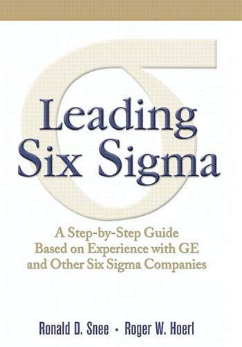 Leading Six Sigma: A Step-by-Step Guide Based on Experience with GE and Other Six Sigma Companies: A Step-By-Step Guide Based on Experience with GE and Other Six SIGMA Companies (Paperback)