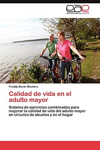 Calidad de vida en el adulto mayor: Sistema de ejercicios combinados para mejorar la calidad de vida del adulto mayor en círculos de abuelos y en el hogar