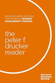 The Peter F. Drucker Reader: Selected Articles from the Father of Modern Management Thinking