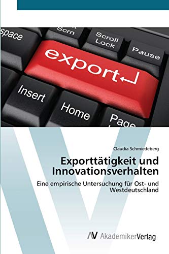Exporttätigkeit und Innovationsverhalten: Eine empirische Untersuchung für Ost- und Westdeutschland