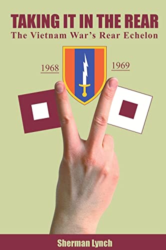 Taking It In the Rear: The Vietnam War's Rear Echelon