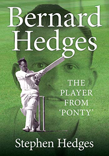 BERNARD HEDGES: The Player from 'Ponty' (Cricket in Wales, Band 4)