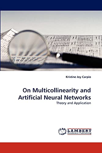 On Multicollinearity and Artificial Neural Networks: Theory and Application