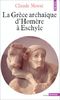La Grèce archaïque d'Homère à Eschyle : VIIIe-VIe siècles av. J.-C. (Points Histoire)