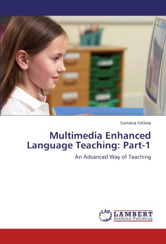Multimedia Enhanced Language Teaching: Part-1: An Advanced Way of Teaching