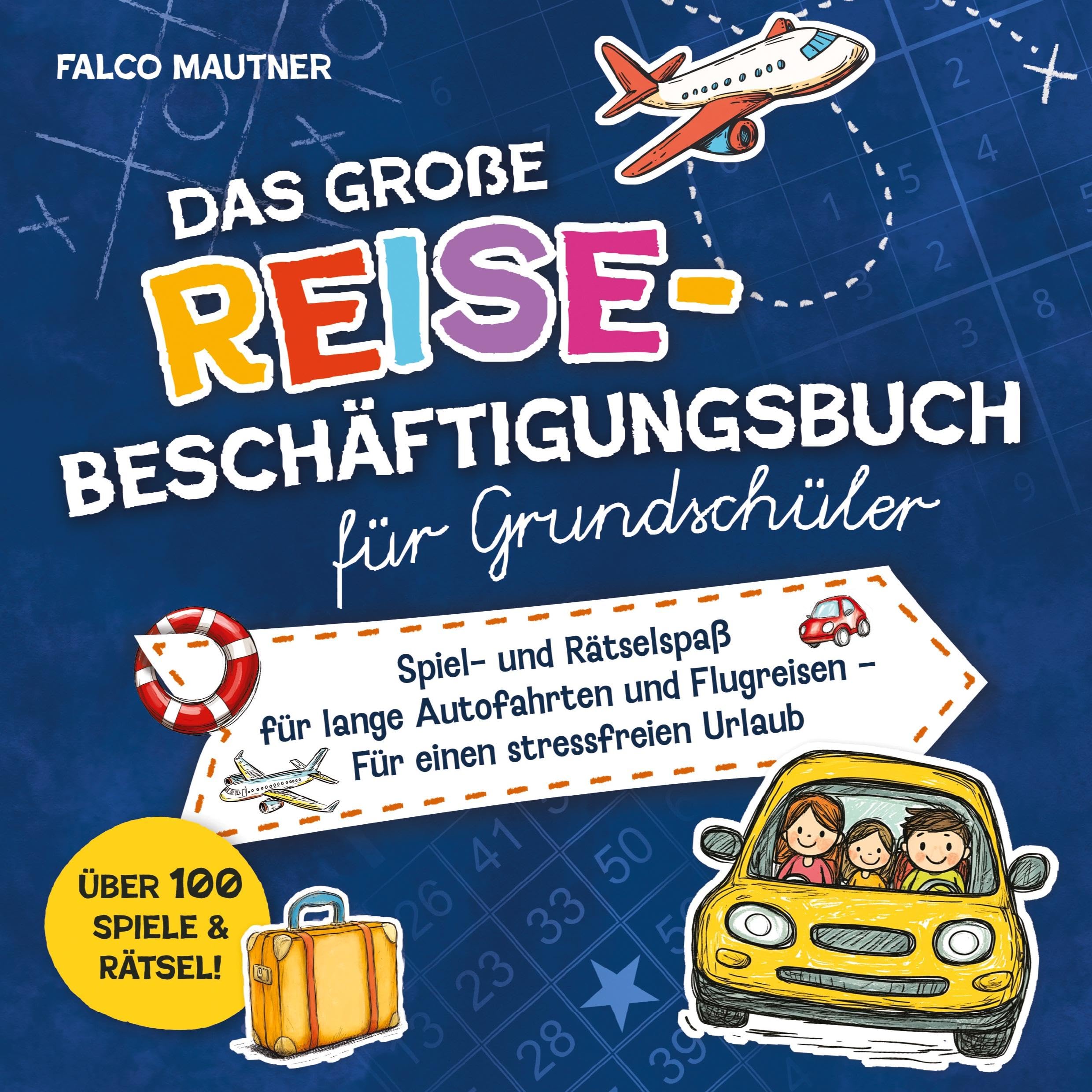 Das große Reise-Beschäftigungsbuch für Grundschüler: Spiel- und Rätselspaß für lange Autofahrten und Flugreisen – Für einen stressfreien Urlaub