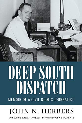 Deep South Dispatch: Memoir of a Civil Rights Journalist (Willie Morris Books in Memoir and Biography)