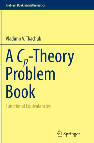 A Cp-Theory Problem Book: Functional Equivalencies (Problem Books in Mathematics)