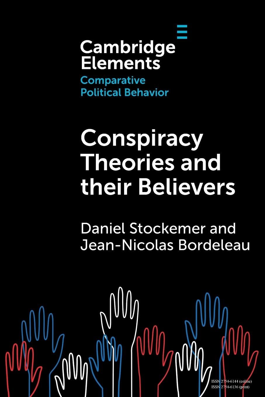 Conspiracy Theories and their Believers: A Comparative Outlook (Elements in Comparative Political Behavior)