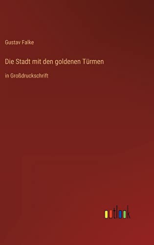 Die Stadt mit den goldenen Türmen: in Großdruckschrift