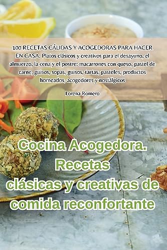 Lorena Romero Cocina Acogedora. Recetas Clásicas Y Creativas De Comida Reconfortante