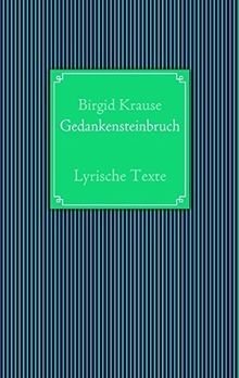 Gedankensteinbruch: Lyrische Texte