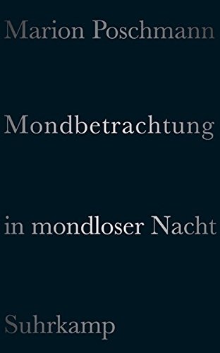 Mondbetrachtung in mondloser Nacht - Marion Poschmann Kartoniert (TB)