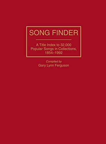 Song Finder: A Title Index to 32,000 Popular Songs in Collections, 1854-1992 (Music Reference Collection)