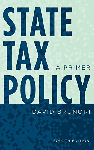 State Tax Policy: A Primer, Fourth Edition (Urban Institute Press)