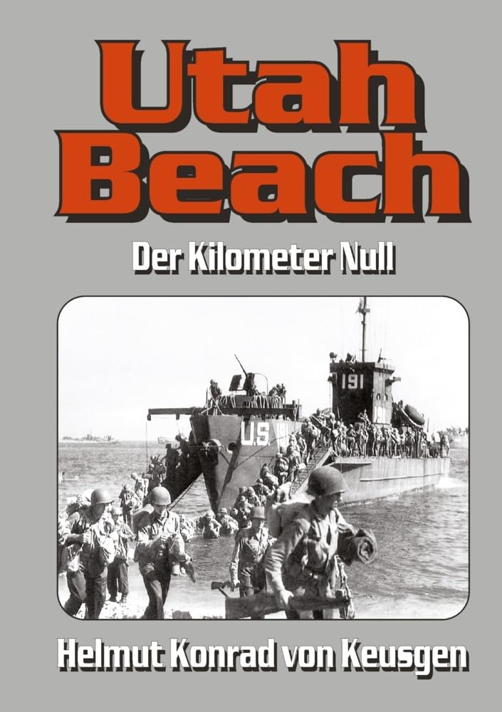 Utah Beach: Der Kilometer Null (Helmut Konrad von Keusgens große D-Day-Serie)