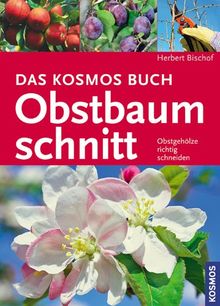 Das Kosmos Buch Obstbaumschnitt: Obstgehölze richtig schneiden