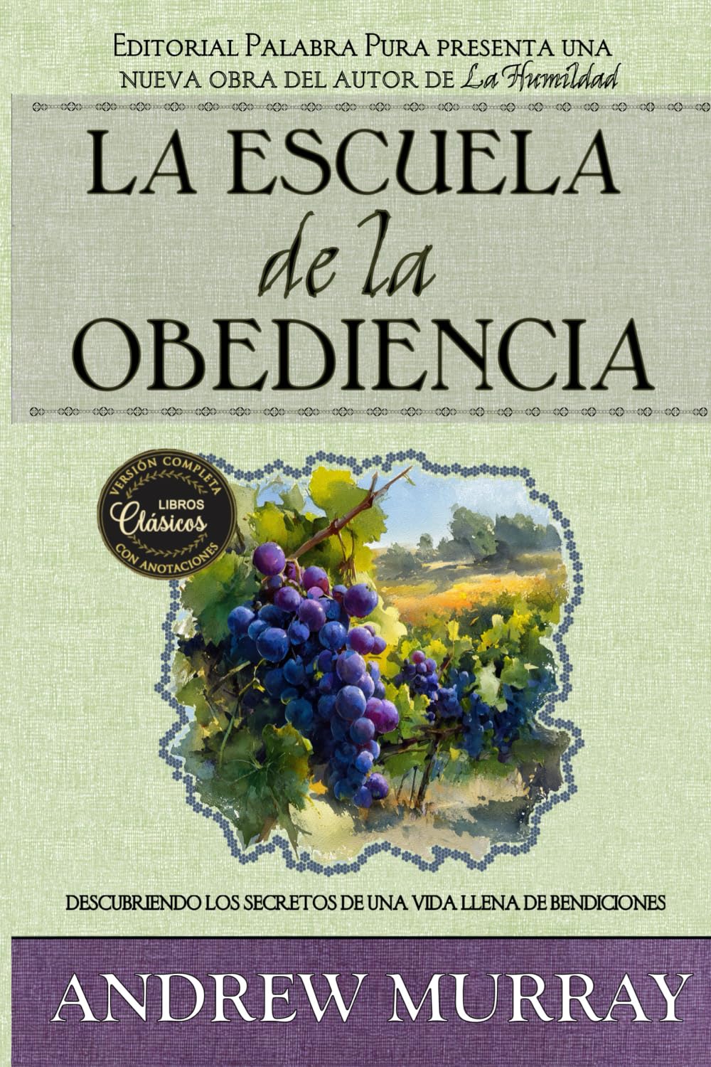 La escuela de obediencia: Descubriendo los secretos de una vida llena de bendiciones [versión completa]