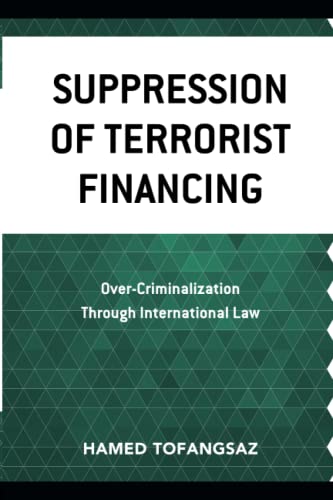 Suppression Of Terrorist Financing: Over-Criminalization Through International Law (2020)