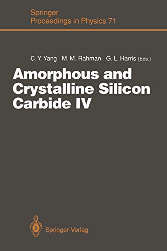 Amorphous and Crystalline Silicon Carbide IV: Proceedings of the 4th International Conference, Santa Clara, CA, October 9-11, 1991 (Springer Proceedings in Physics, 71, Band 71)