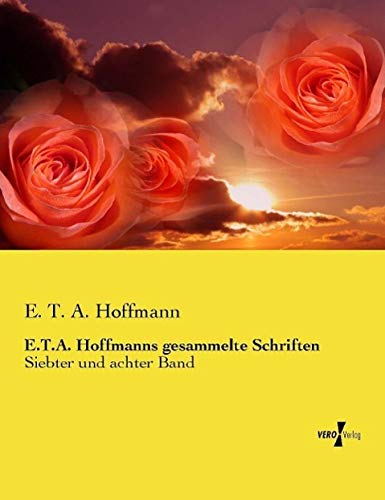E.T.A. Hoffmanns gesammelte Schriften: Siebter und achter Band