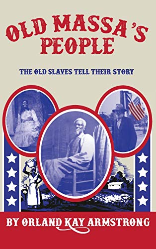 OLD MASSA'S PEOPLE: The Old Slaves Tell Their Story