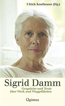 Sigrid Damm: Gespräche und Texte über Werk und Weggefährten