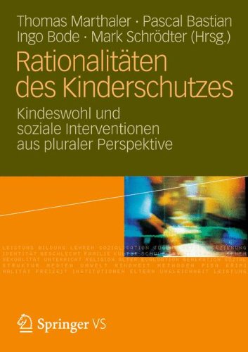 Rationalitäten des Kinderschutzes: Kindeswohl und soziale Interventionen aus pluraler Perspektive (German Edition)