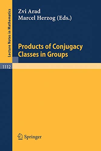 Products of Conjugacy Classes in Groups (Lecture Notes in Mathematics, 1112, Band 1112)