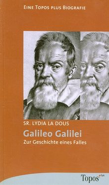 Galileo Galilei: Zur Geschichte eines Falles