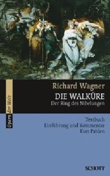 Die Walküre: Der Ring des Nibelungen. WWV 86 B. Textbuch/Libretto.: Der Ring des Nibelungen. Textbuch, Einführung und Kommentar (Opern der Welt)