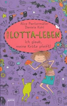 Mein Lotta-Leben. Ich glaub, meine Kröte pfeift