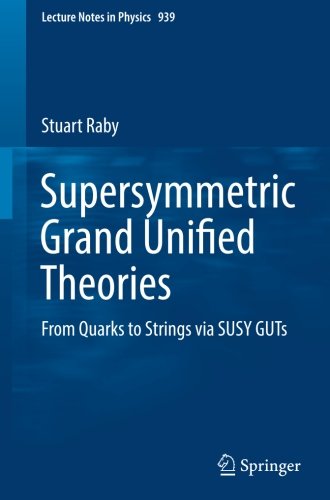 Supersymmetric Grand Unified Theories: From Quarks to Strings via SUSY GUTs (Lecture Notes in Physics)