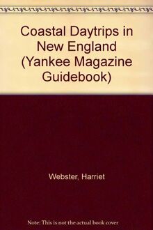 Coastal Daytrips in New England (Yankee Magazine Guidebook)
