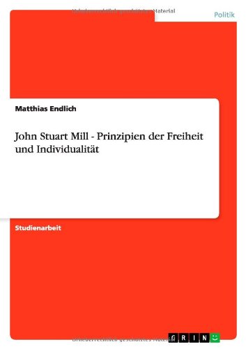 John Stuart Mill - Prinzipien der Freiheit und Individualität