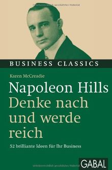 Napoleon Hills "Denke nach und werde reich": 52 brilliante Ideen für Ihr Business