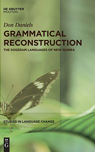Grammatical Reconstruction: The Sogeram Languages of New Guinea (Studies in Language Change [SLC], 16)
