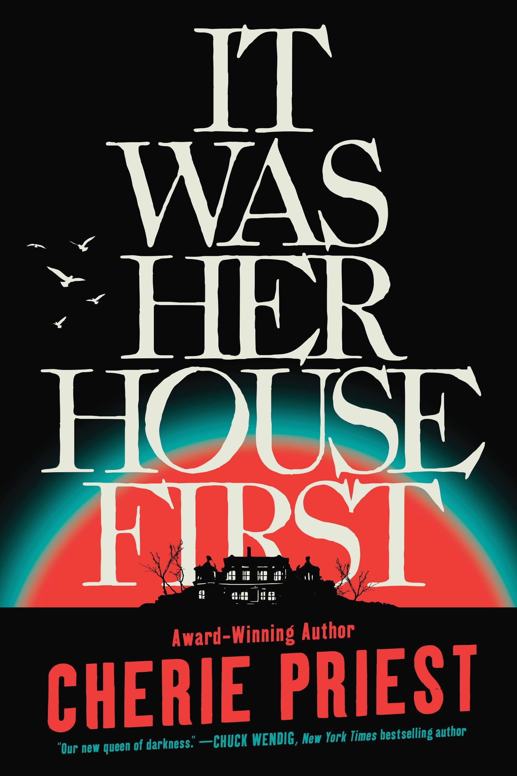 Cherie Priest It Was Her House First