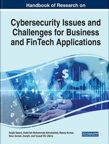 Handbook of Research on Cybersecurity Issues and Challenges for Business and FinTech Applications (Advances in Information Security, Privacy, and Ethics)